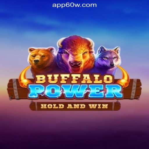 BuffaloPower: Exploring the Exciting World on 60W.COM Platform-Oficial Slots Brasil