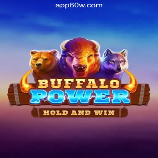 BuffaloPower: Exploring the Exciting World on 60W.COM Platform-Oficial Slots Brasil