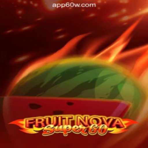 Exploring the World of FruitNovaSuper60 on 60W.COM Platform-Oficial Slots Brasil