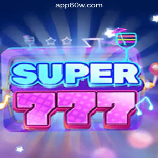 Discover the Exciting World of Super777 Slots on 60W.COM Platform