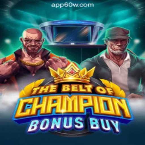Exploring TheBeltOfChampionBonusBuy: An Immersive Gaming Experience on 60W.COM